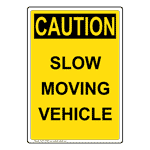 Portrait OSHA CAUTION Slow Moving Vehicle Sign OCEP-16539 Machinery Forklift