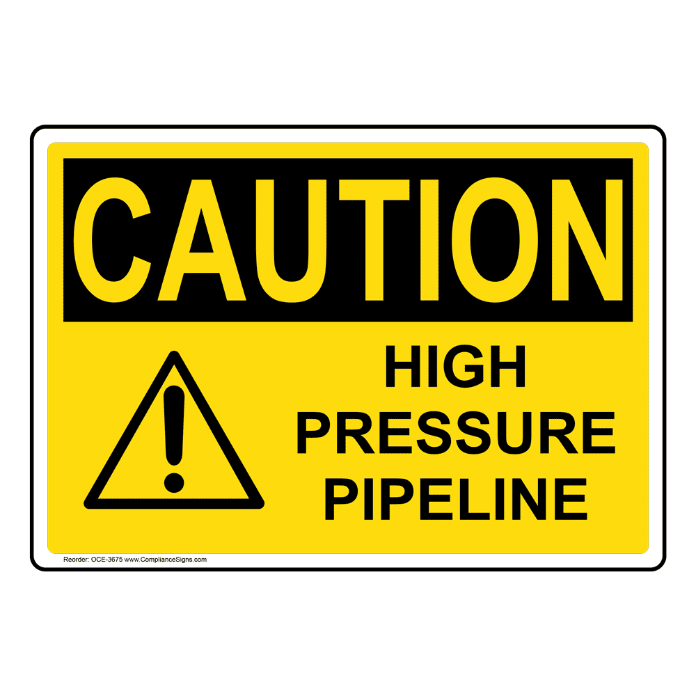 Caution Sign - High Pressure Pipeline Sign - OSHA