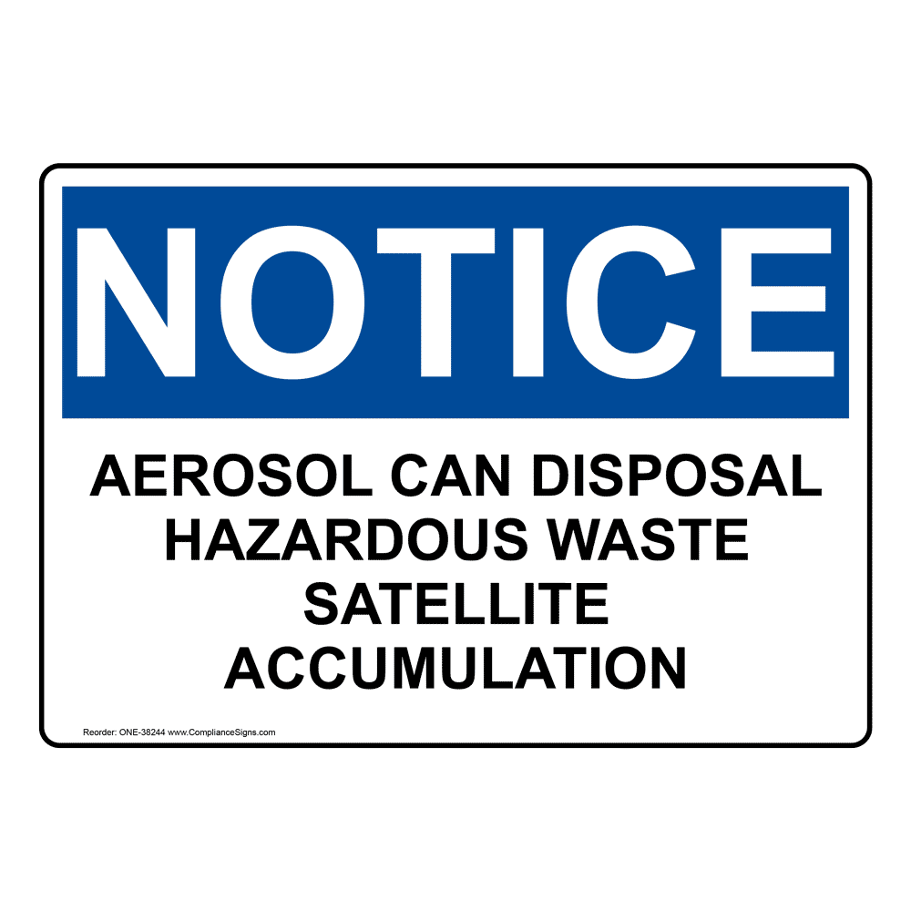 OSHA Sign - NOTICE Aerosol Can Disposal Hazardous Waste Satellite