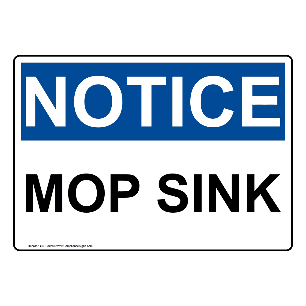 OSHA Sign - NOTICE Mop Sink - Facilities
