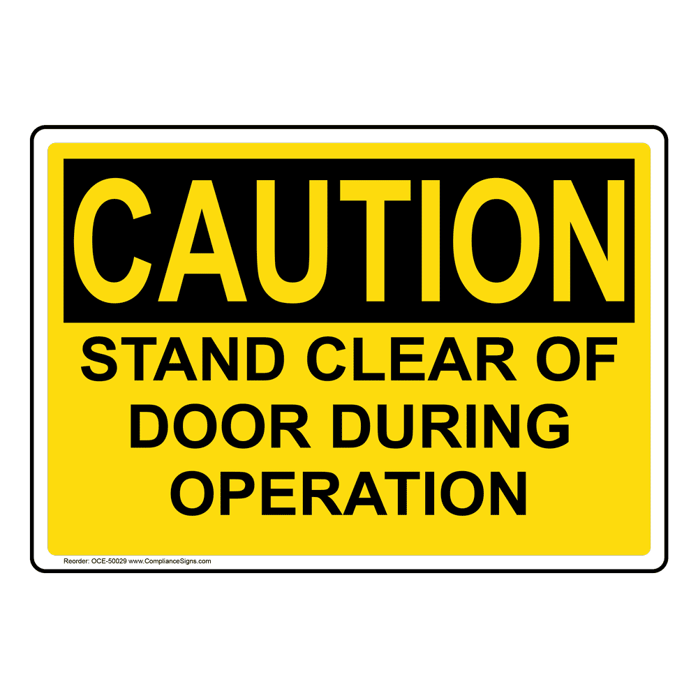 OSHA Sign - CAUTION Stand Clear Of Door During Operation