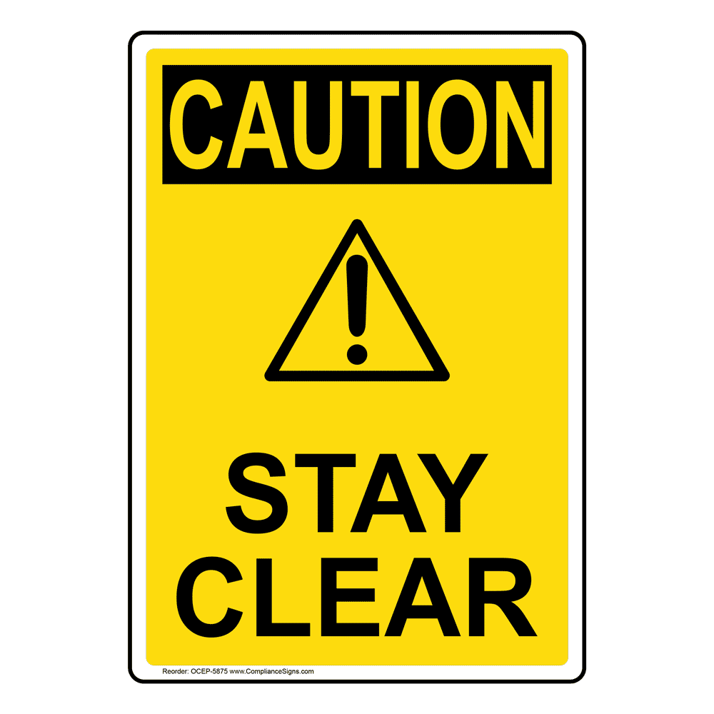 Vertical Stay Clear Sign - OSHA CAUTION