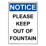 Portrait OSHA Please Keep Out Of Fountain Sign ONEP-34823