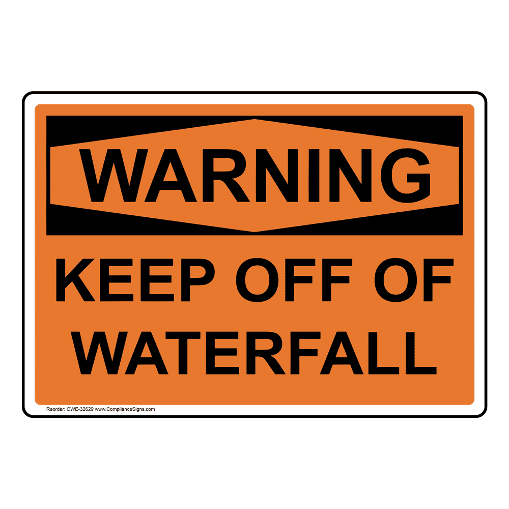 Warning Sign - Keep Off Of Waterfall - OSHA