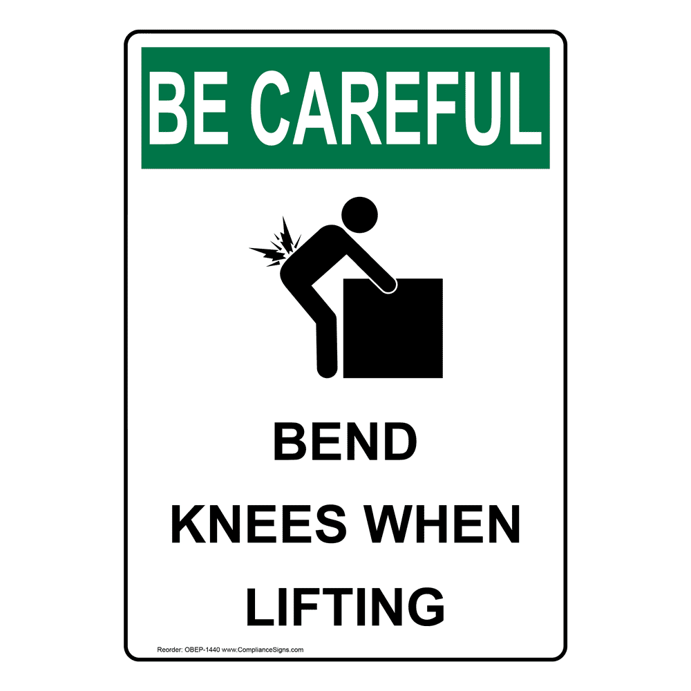 Vertical Bend Knees When Lifting Sign - OSHA BE CAREFUL