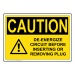 OSHA CAUTION De-Energize Circuit Sign OCE-7997 Machine Safety
