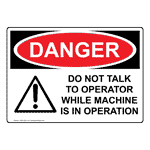 OSHA DANGER Do Not Talk To Operator Sign ODE-2480 Machine Safety