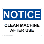 OSHA NOTICE Clean Machine After Use Sign ONE-1695 Machine Safety