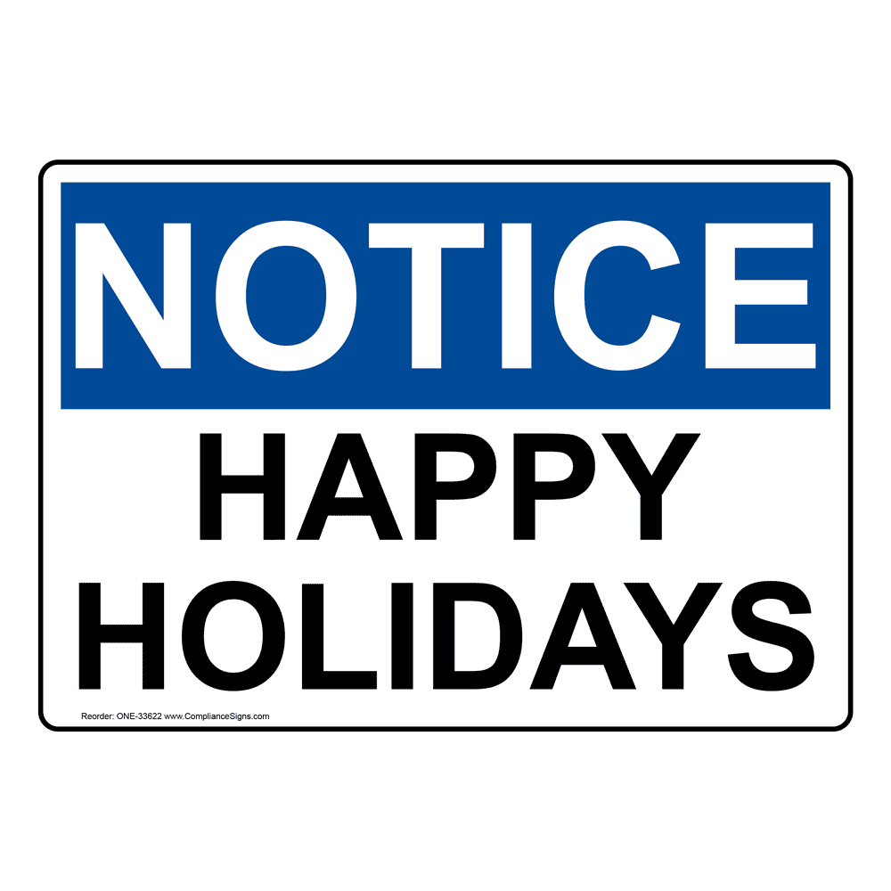 OSHA Sign - NOTICE Happy Holidays - Facilities