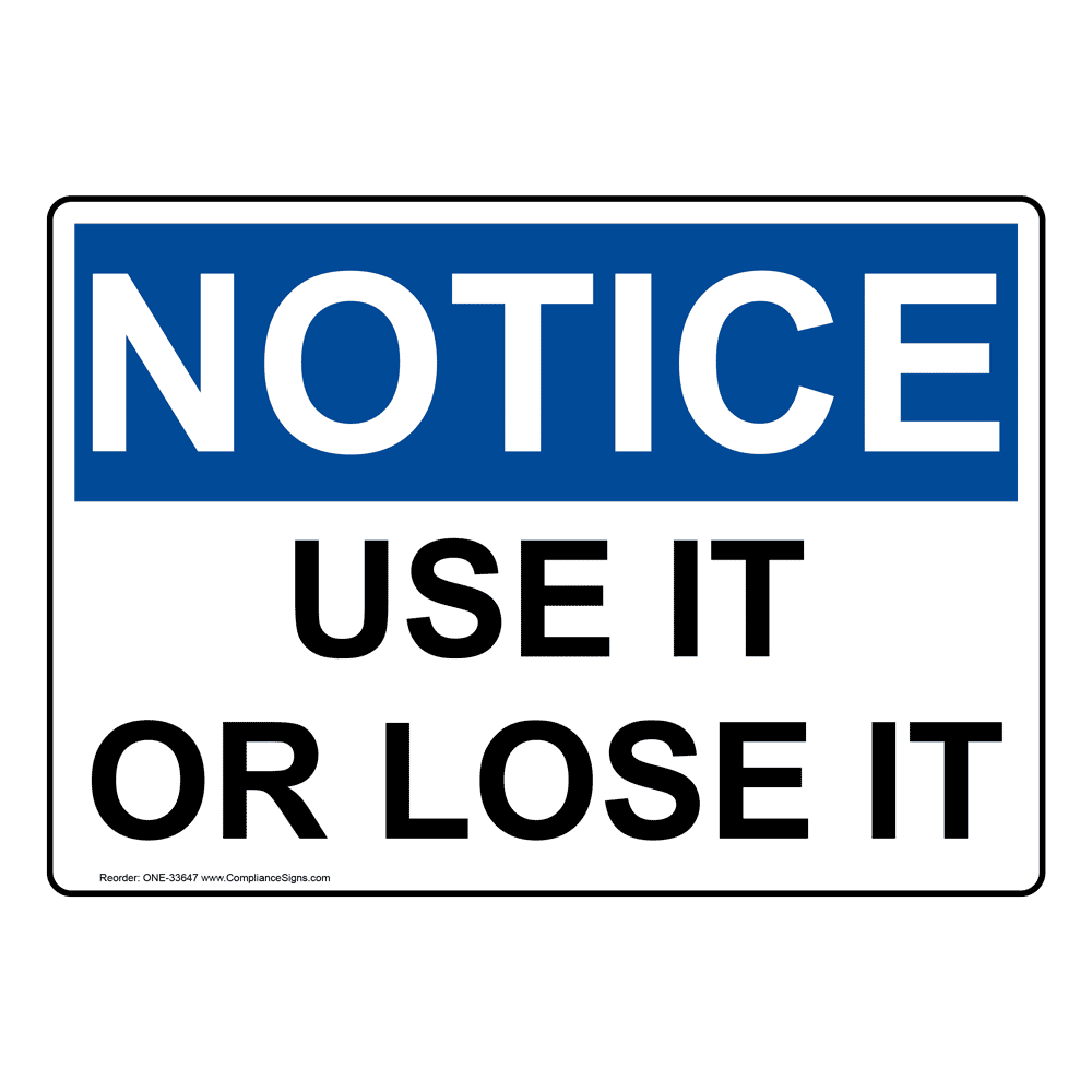 OSHA Sign - NOTICE Use It Or Lose It - Office