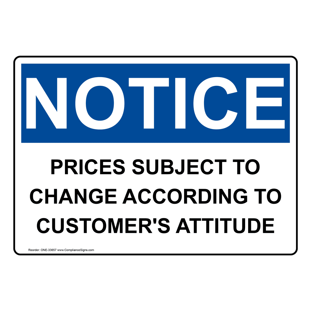 Notice Sign - Prices Subject To Change According To Customer&rsquo;s - OSHA