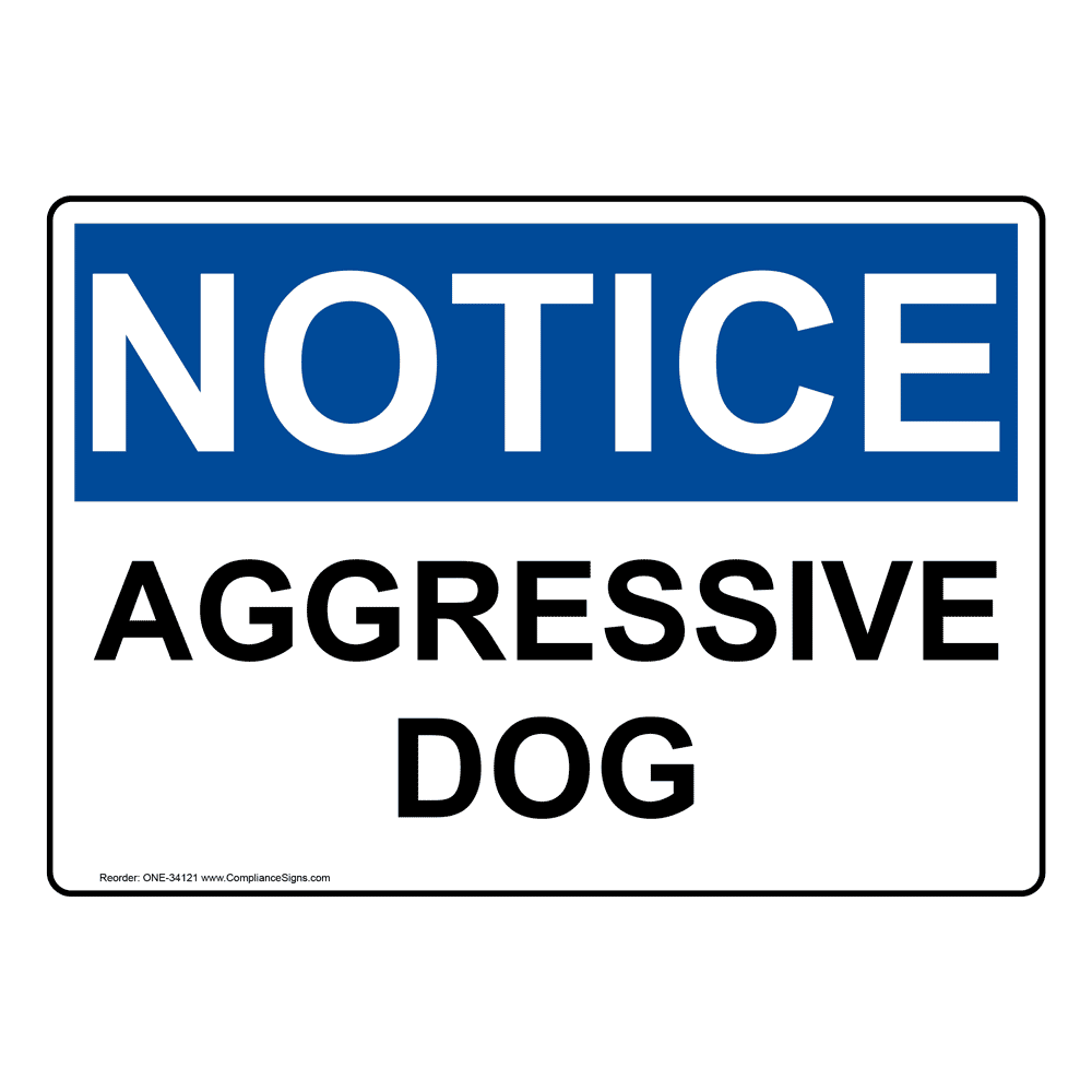 OSHA Sign - NOTICE Aggressive Dog - Pets / Pet Waste