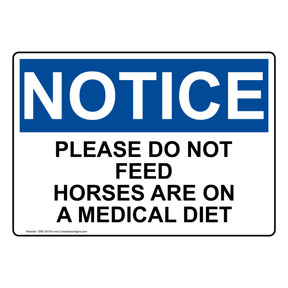 OSHA Sign - NOTICE Please Do Not Feed Horses Are On A Medical Diet