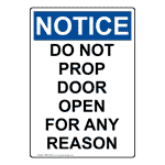 Portrait OSHA Do Not Prop Door Open For Any Reason Sign ONEP-38390