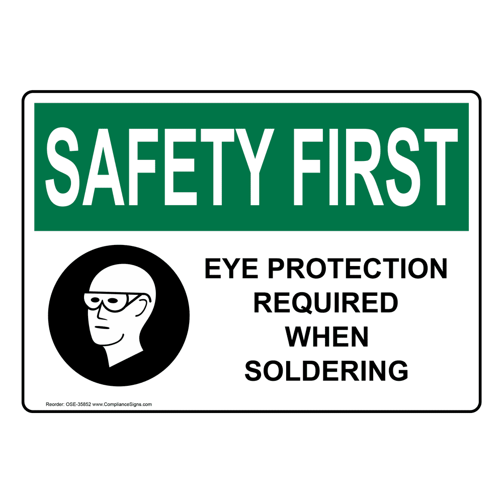 Safety First Sign - Eye Protection Required When Soldering - OSHA