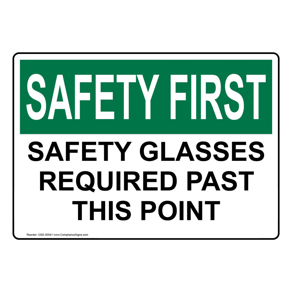 Osha Sign Safety First Safety Glasses Required Past This Point Ppe