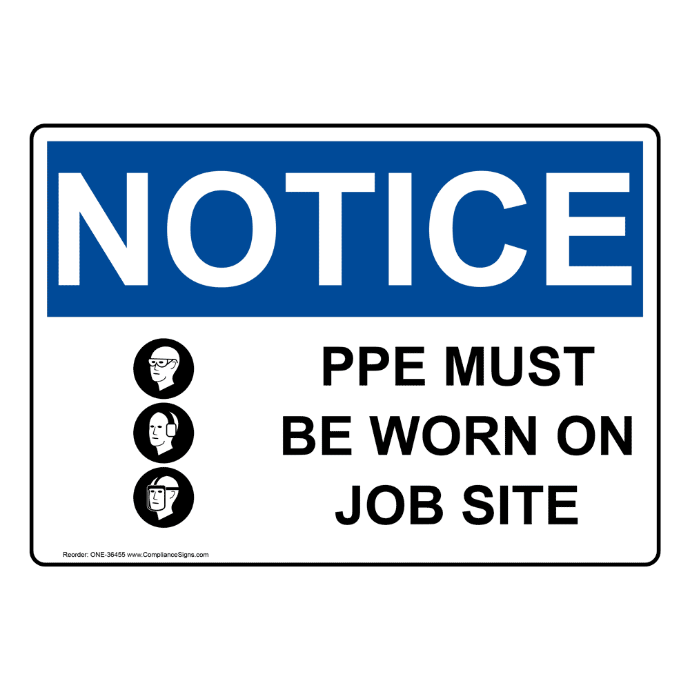 OSHA Sign - NOTICE Ppe Must Be Worn On Job Site - PPE