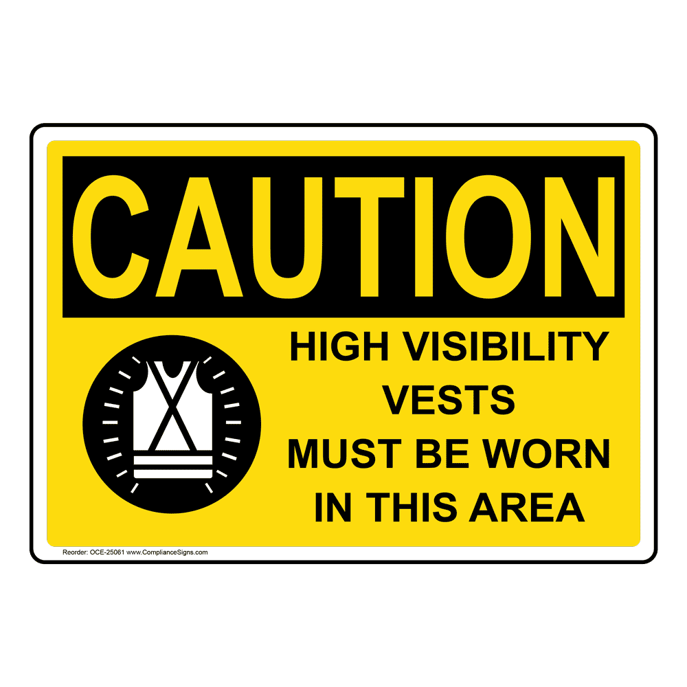 OSHA Sign - CAUTION High Vis Vests Must Be Worn In This Area - PPE