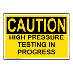 OSHA High Pressure Testing In Progress Sign OCE-50463