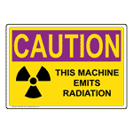 OSHA RADIATION CAUTION This Machine Emits Radiation Sign ORE-8498