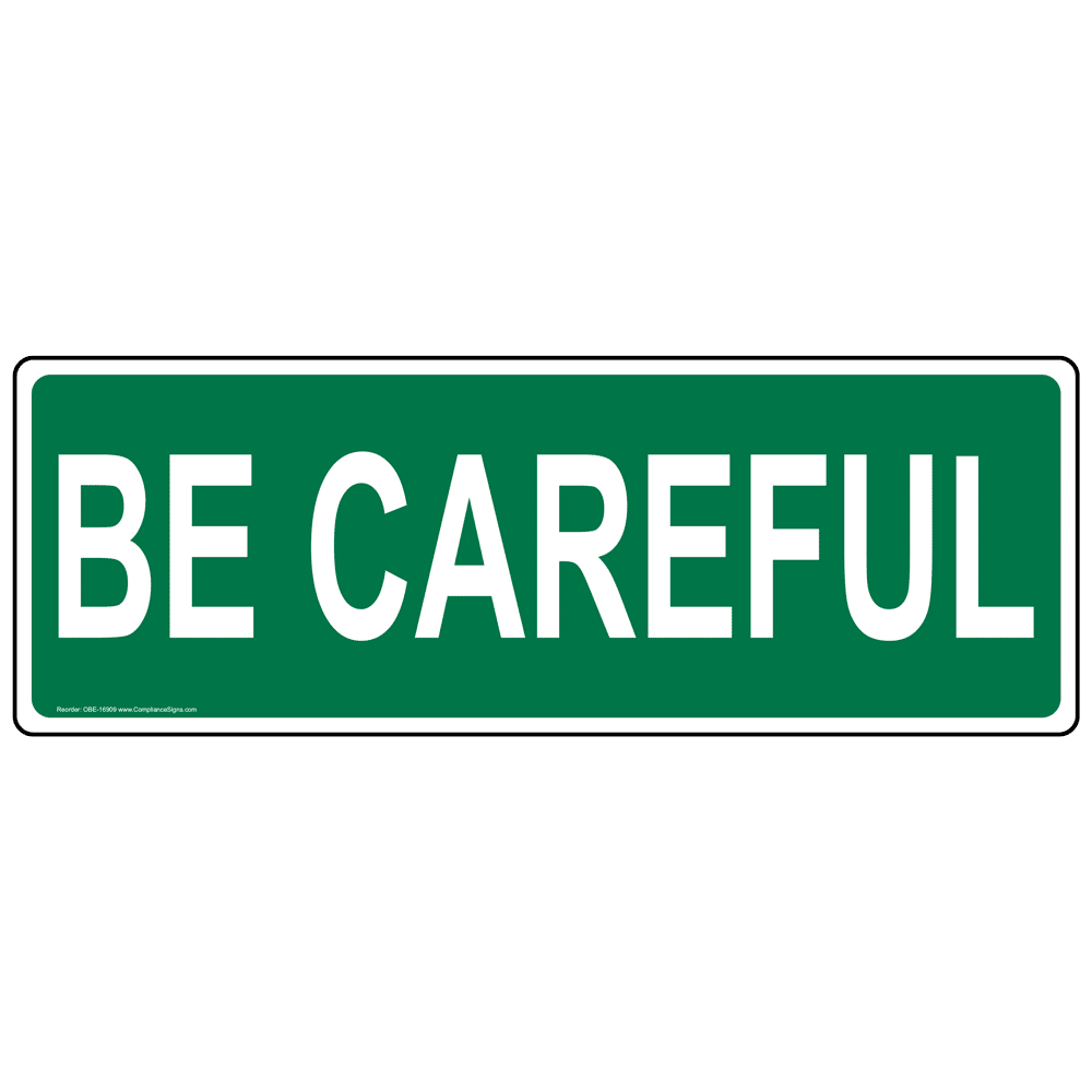 OSHA Sign BE CAREFUL Be Careful Label Worksite