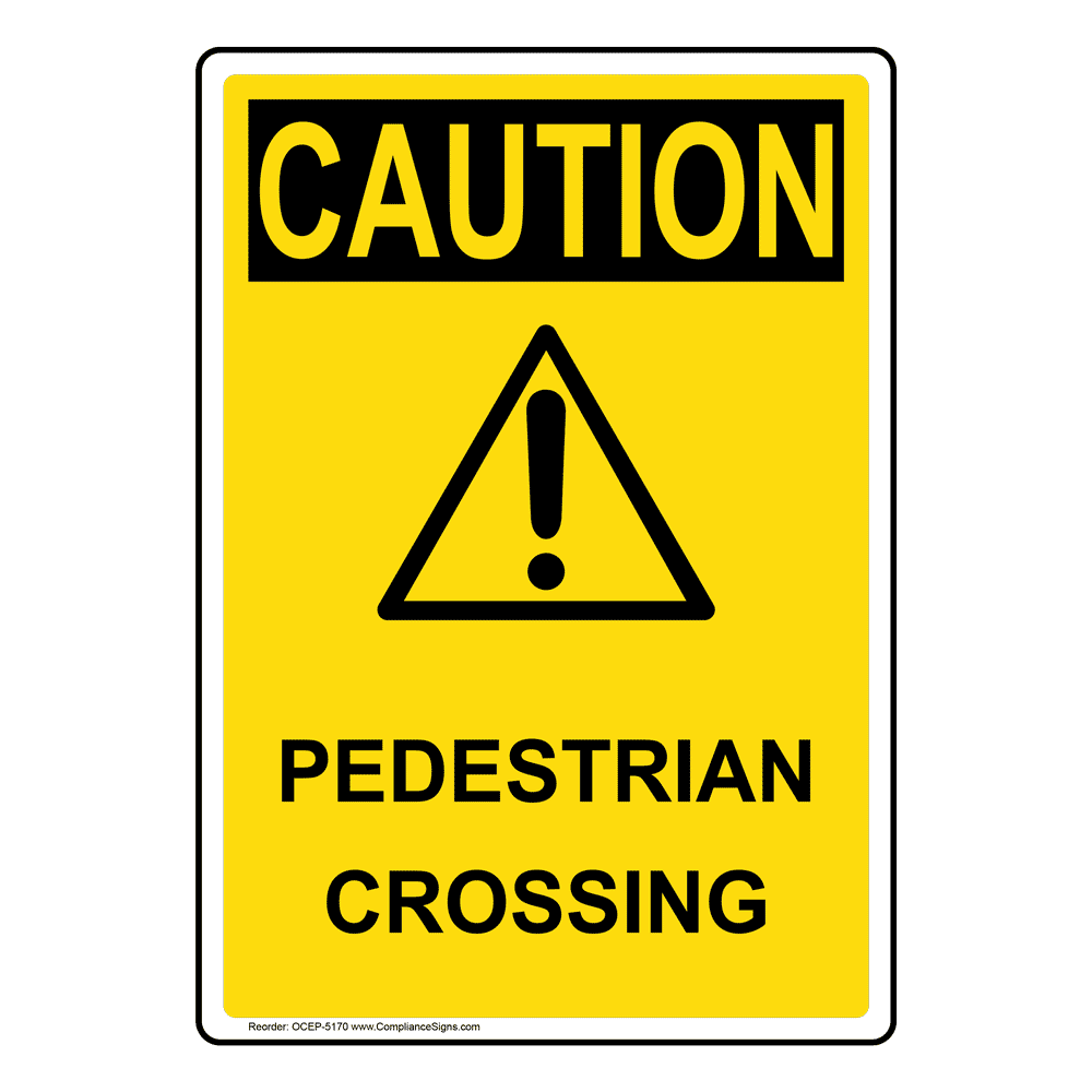 Vertical Pedestrian Crossing Sign - OSHA CAUTION