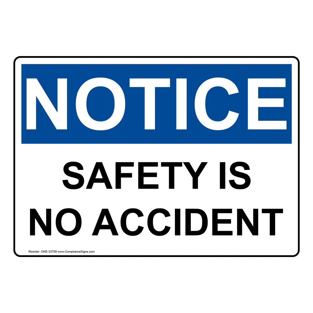 OSHA Sign - NOTICE Safety Is No Accident - Worksite