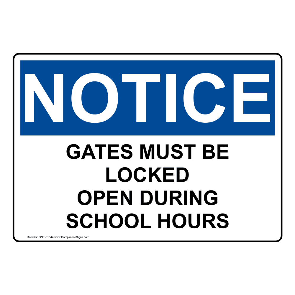 OSHA Sign - NOTICE Gates Must Be Locked Open During School Hours