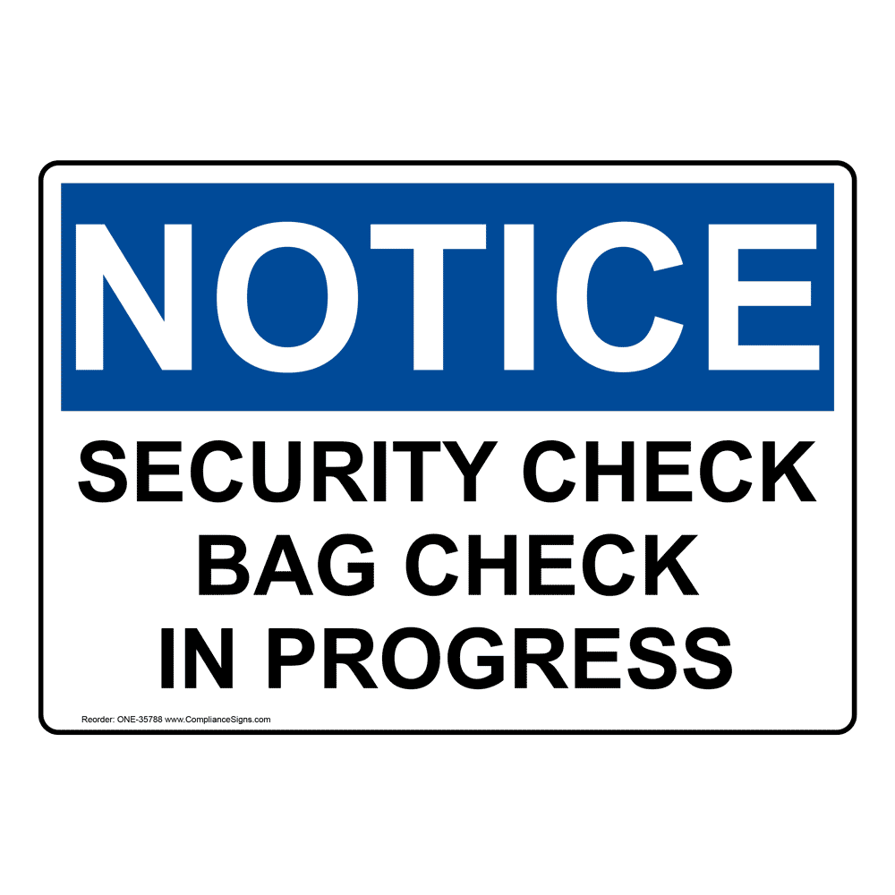 OSHA Sign - NOTICE Security Check Bag Check In Progress - Worksite