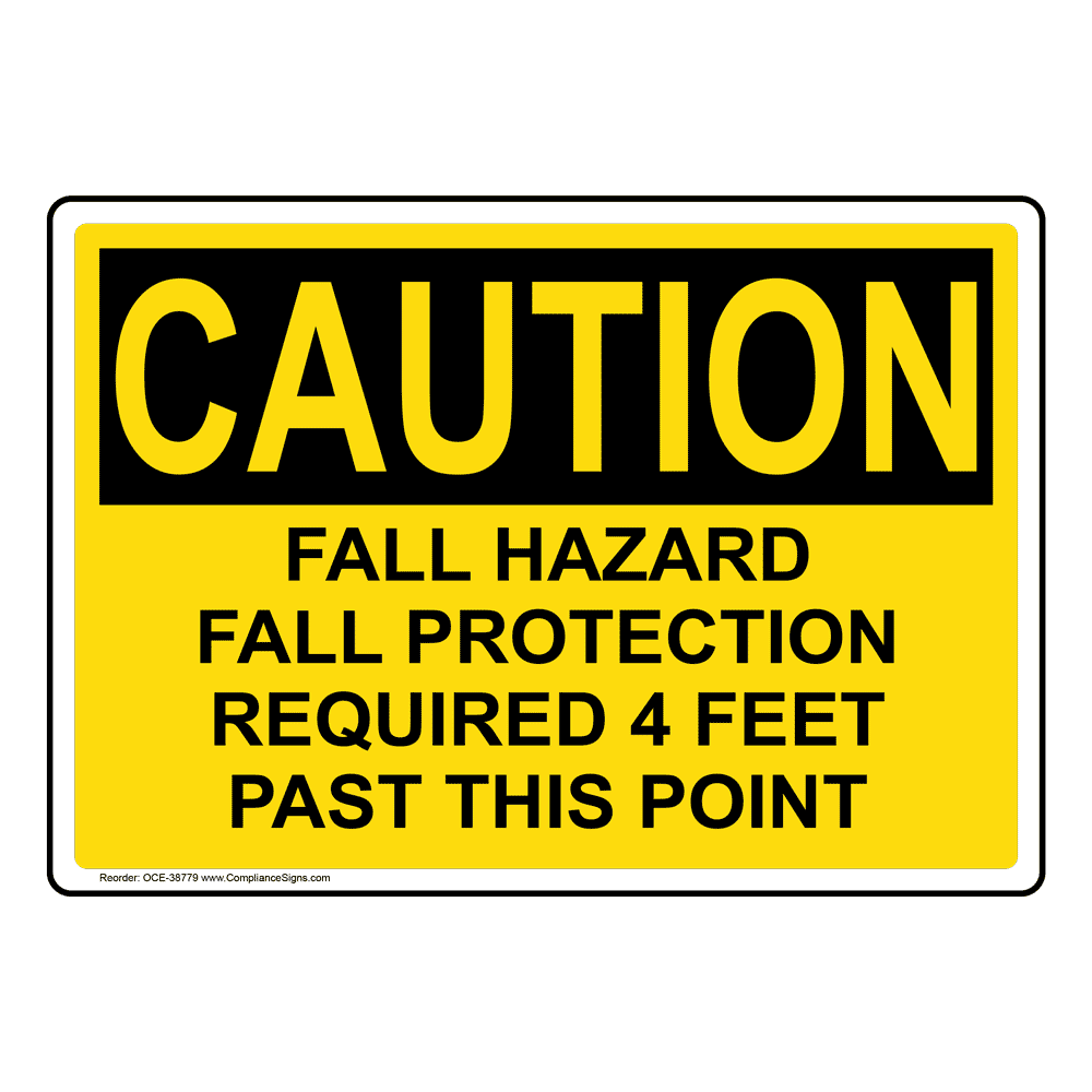 Caution Sign - Fall Hazard Fall Protection Required 4 Feet - OSHA