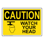 OSHA CAUTION Watch Your Head Sign OCE-6435 Industrial Notices