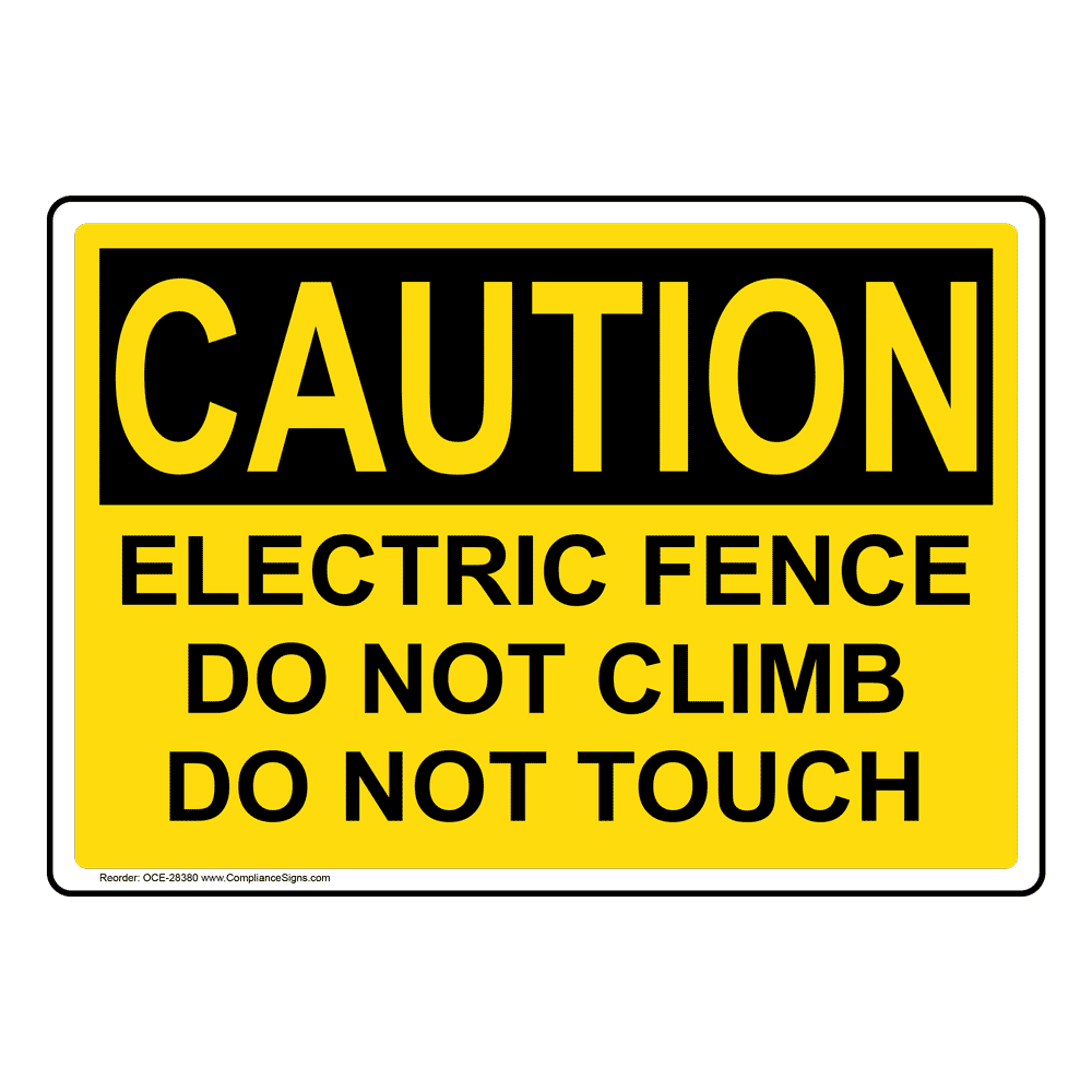 Caution Sign - Electric Fence Do Not Climb Do Not Touch - OSHA