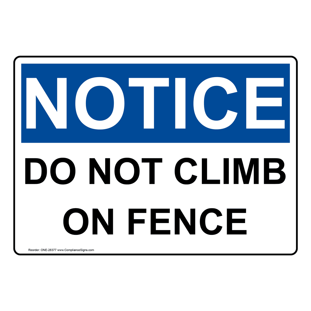 Notice Sign - Do Not Climb On Fence - OSHA