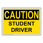 OSHA CAUTION Student Driver Sign OCE-9553 Transportation