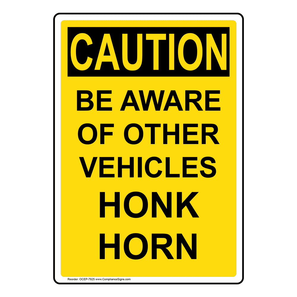 Vertical Be Aware Of Other Vehicles Honk Horn Sign OSHA CAUTION