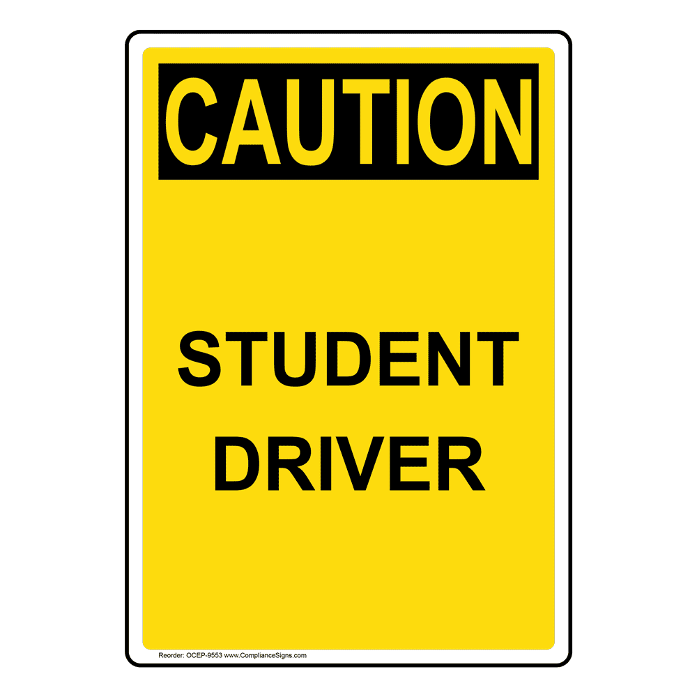 Vertical Student Driver Sign - OSHA CAUTION