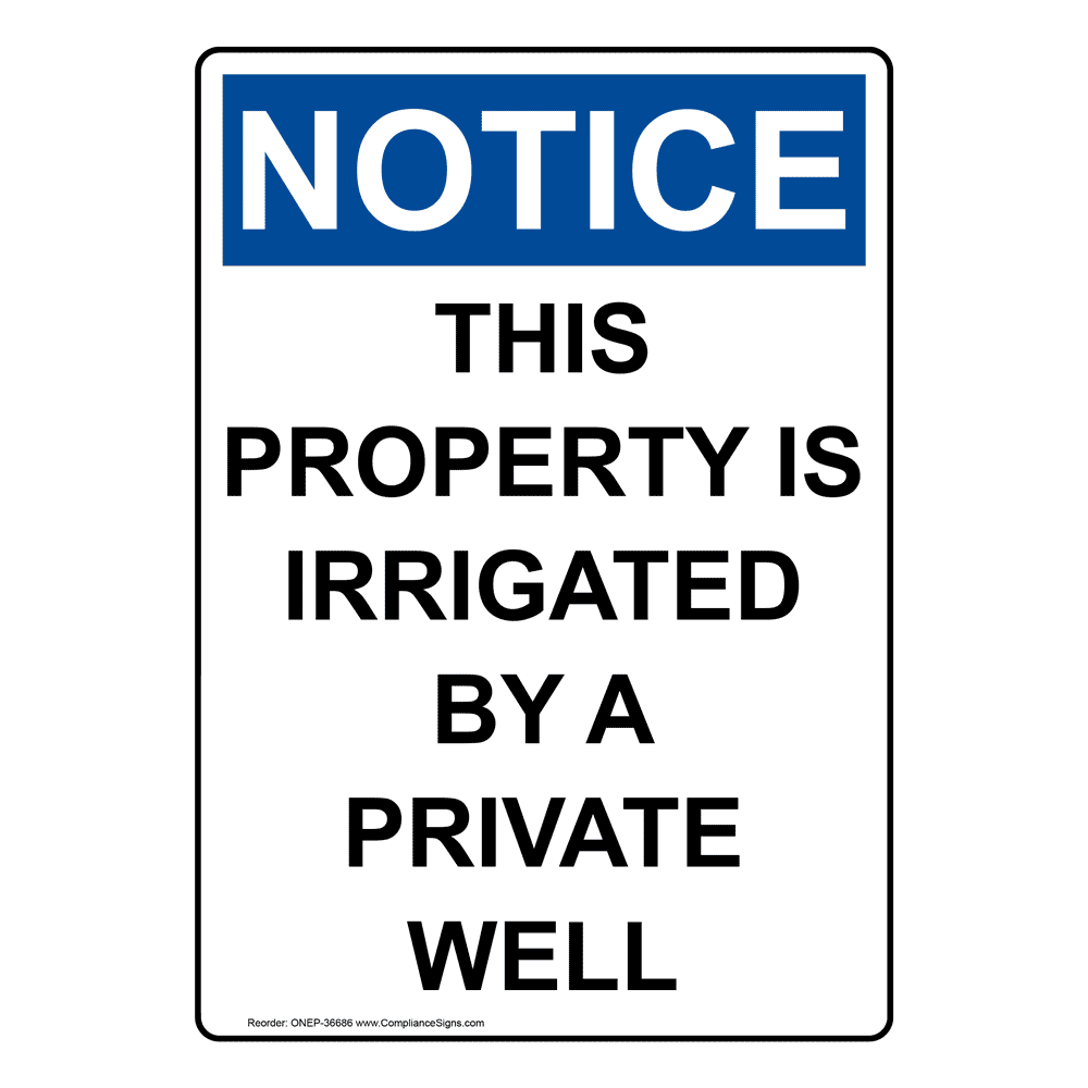 This Property Is Irrigated By Private Well SignHeavy Duty OSHA Notice 