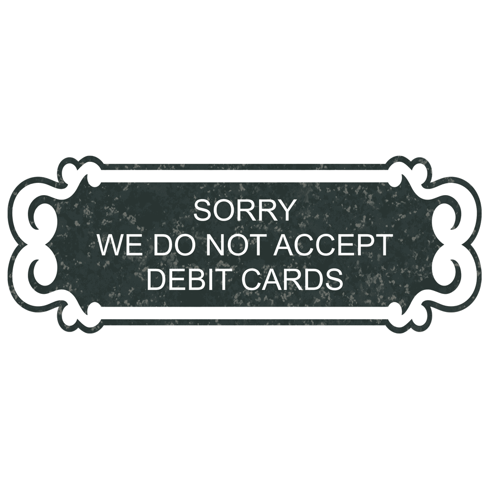 Sorry Do Not Accept Debit Cards Engraved Sign EGRE18003WHTonCHMRBL