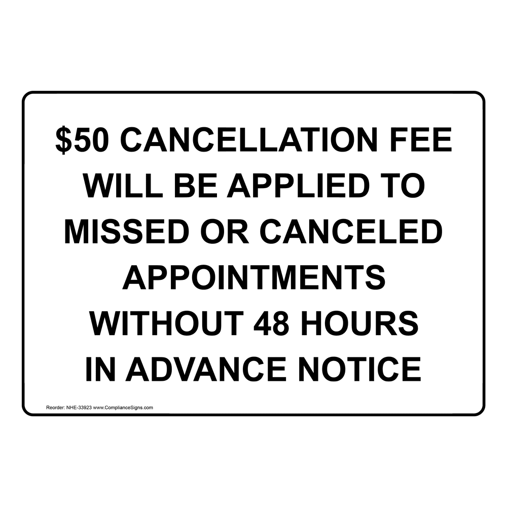 Medical Facility Sign 50 Cancellation Fee Will Be Applied To Missed
