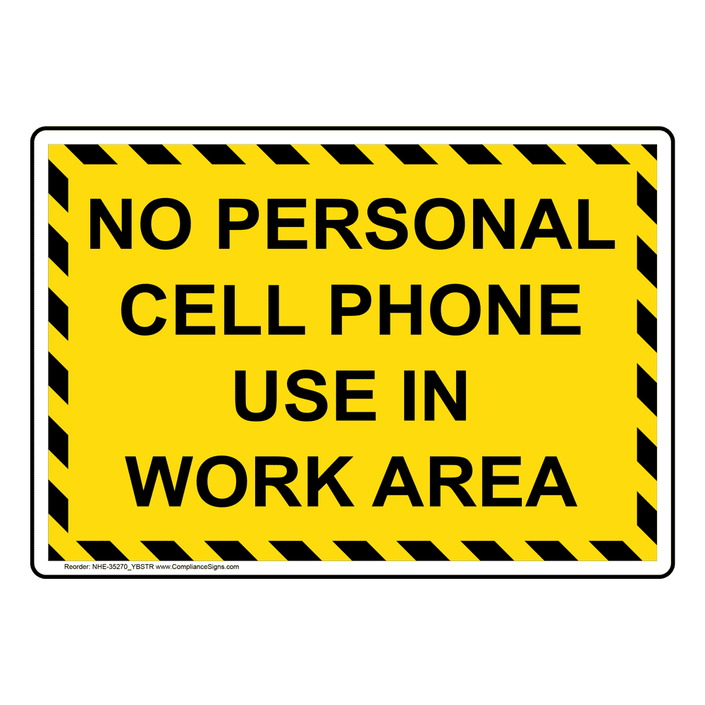 Cell Phones Phone Rules Sign No Personal Cell Phone Use In Work Area