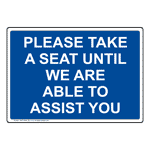Please Take A Seat Until We Are Able To Assist You Sign NHE-35342_BLU