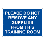 Please Do Not Remove Any Supplies From This Sign NHE-35428_BLU