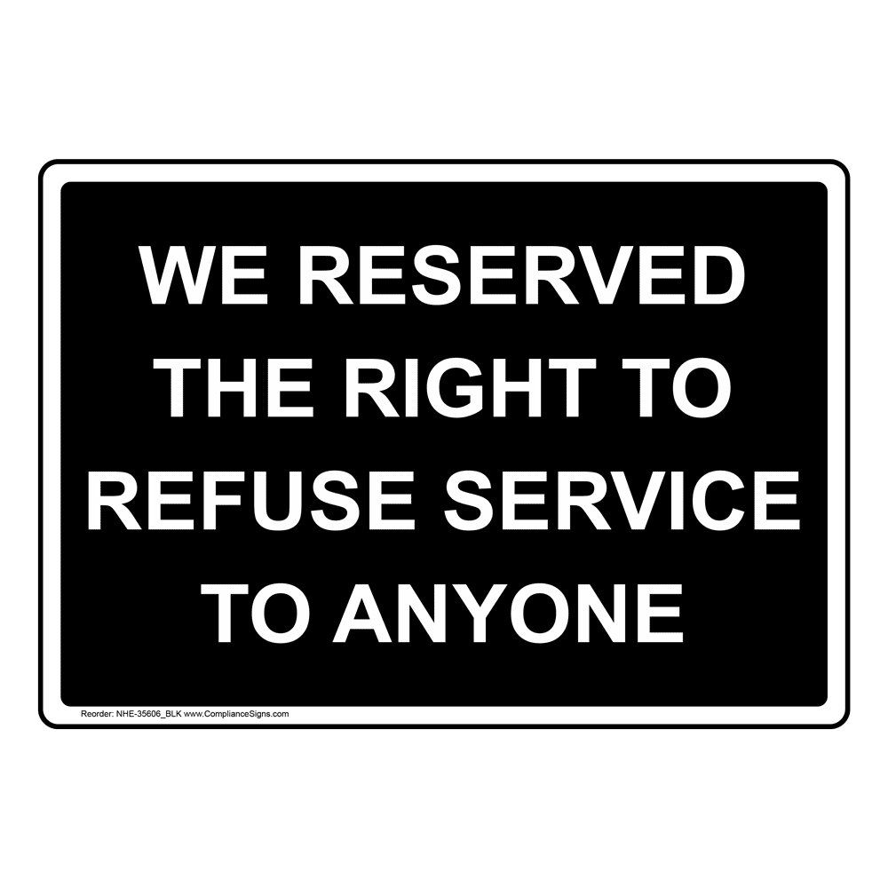 Office Sign - We Reserved The Right To Refuse Service To Anyone