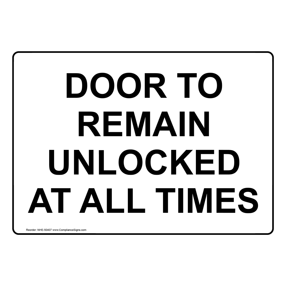 Door To Remain Unlocked At All Times Sign NHE-50407