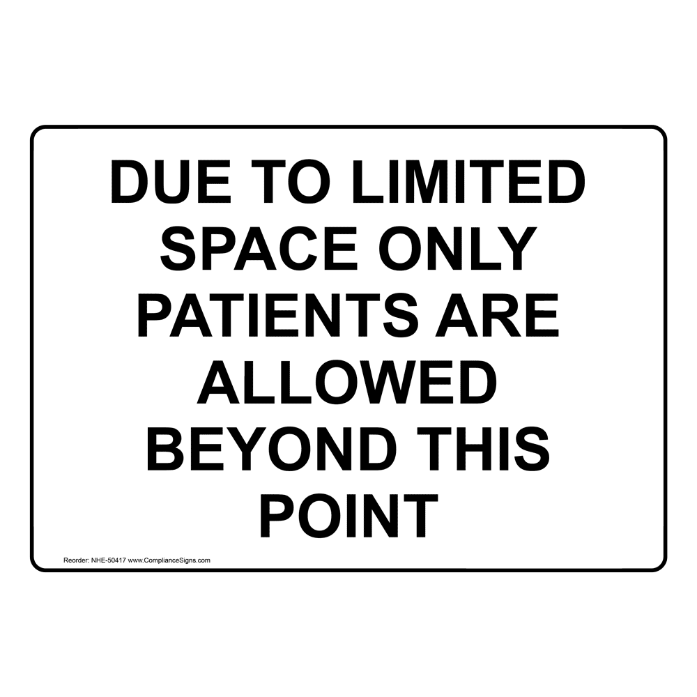 Due To Limited Space Only Patients Are Allowed Sign NHE 50417 Due To Limited Space Only Patients Are Allowed Sign NHE 50417