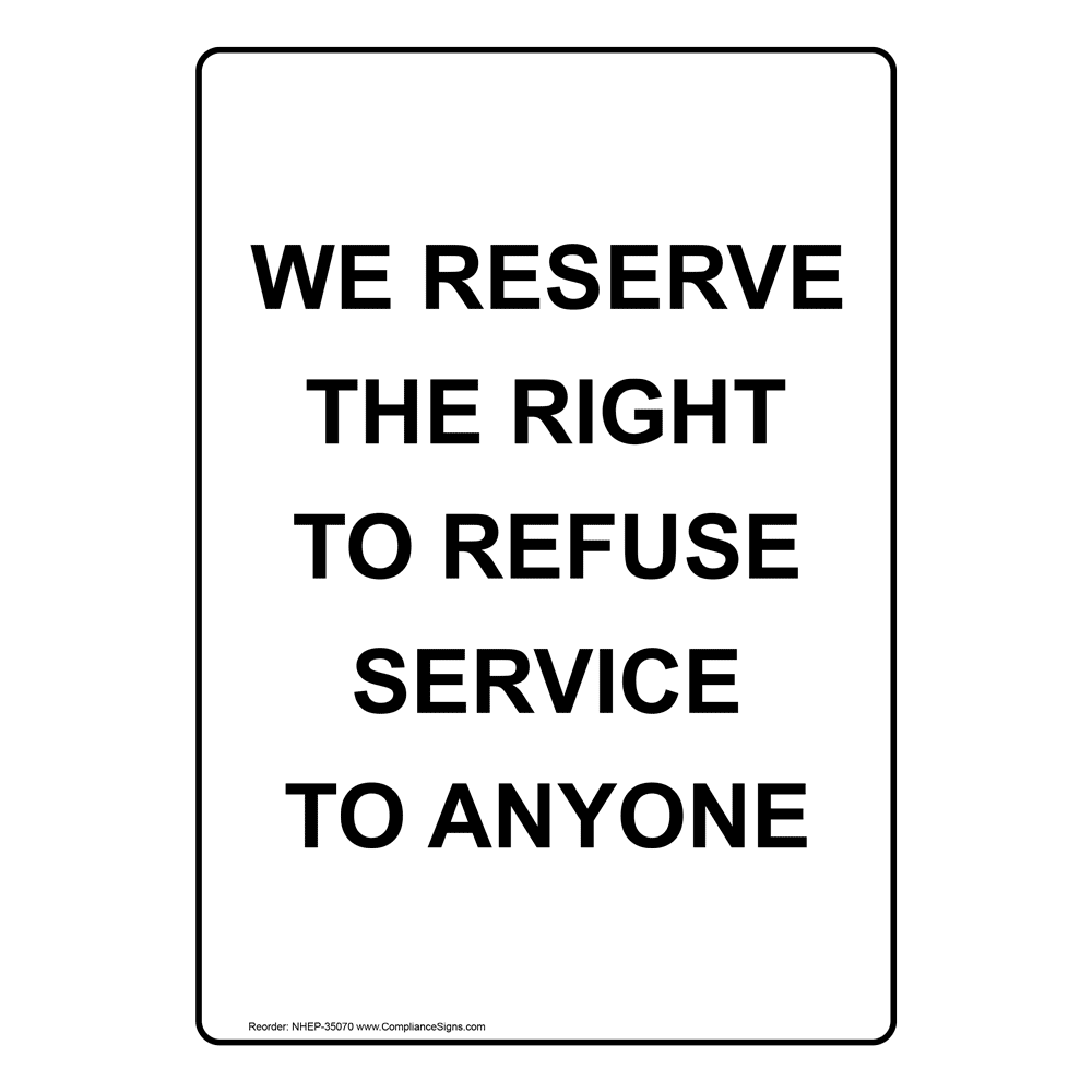 White We Reserve The Right To Refuse Service Sign Vertical