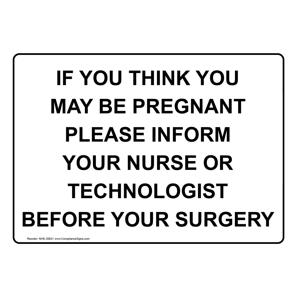 medical-facility-sign-if-you-think-you-may-be-pregnant-please-inform