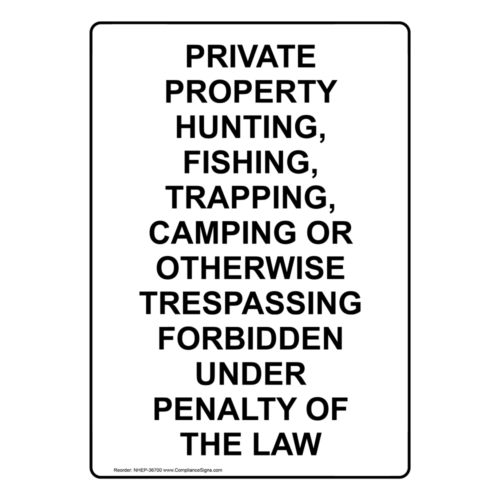 Vertical Sign - No Trespassing - Private Property Hunting, Fishing