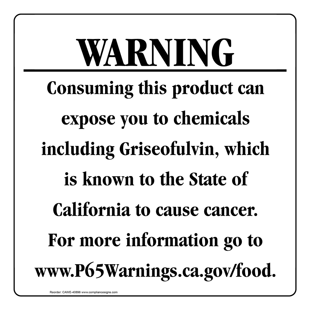 Griseofulvin Warning Sign CA Prop 65 US Made Easy Order