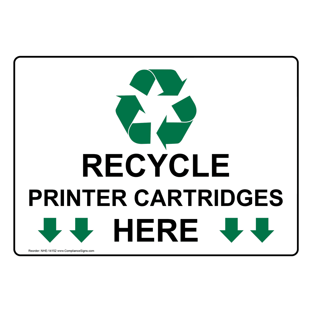 Slim Het koud krijgen Tarief Recyclable Items Sign - Recycle Printer Cartridges Here With Symbol